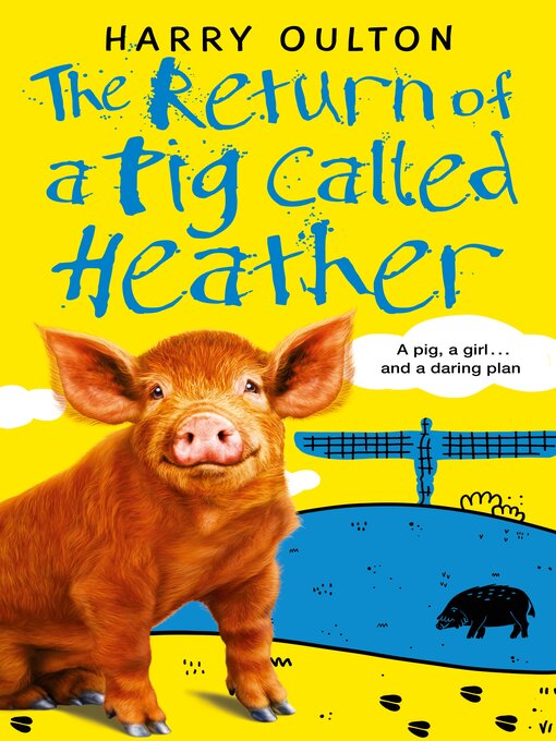 Title details for The Return of a Pig Called Heather by Harry Oulton - Available